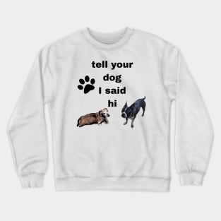 Dog humor Crewneck Sweatshirt